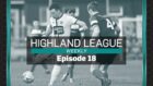 Highland League Weekly episode 18 features Turriff United v Nairn County highlights, plus a feature on Wick Academy.