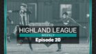 Episode 20 of Highland League Weekly features Brora Rangers v Huntly highlights, plus Banks o' Dee in the first part of our feature on Junior football's promotion hopefuls, and our fan panel discussion on the Highland League's best away days.