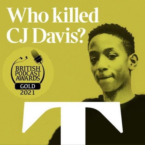 A headshot of CJ David with the words 'Who Killed CJ Davis?' - one of the best true crime podcasts of 2021- And a seal which says British Podcasts Awards GOLD 2021