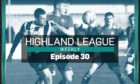 Highland League Weekly episode 30 is available now.