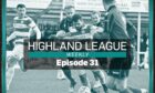 Episode 31 of Highland League Weekly is out now.