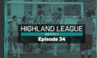 Huntly versus Inverurie Locos features in episode 34 of Highland League Weekly