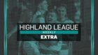 Highland League Weekly Extra features exclusive highlights of Buckie Thistle v Brora Rangers.