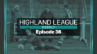 Highland League Weekly episode 36 feature Rothes v Fraserburgh highlights, and the Cement Mixer Challenge between Buckie Thistle and Brora Rangers,