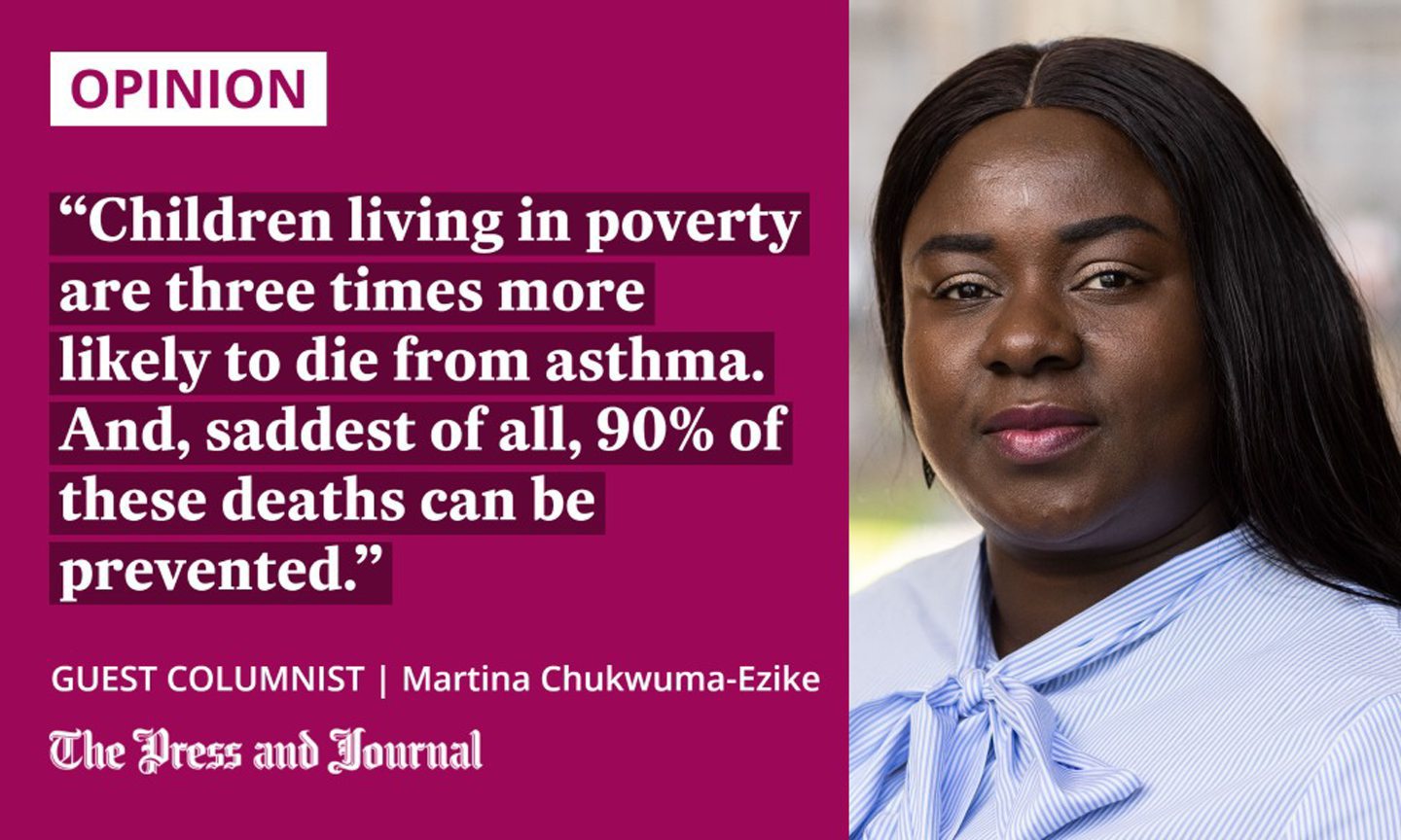 Guest columnist, Martina Chukwuma-Ezike, speaks out about poverty and asthma: "Children living in poverty are three times more likely to die from the condition. And, saddest of all, 90% of all asthma deaths can be prevented."