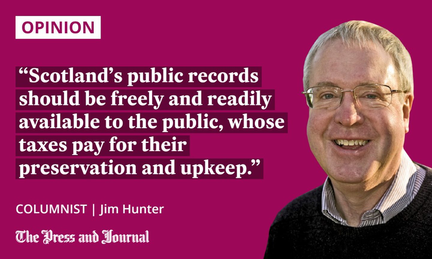 Columnist, Jim Hunter speaks about public records: "Scotland's public records should be freely and readily available to the public, whose taxes pay for their preservation and upkeep."