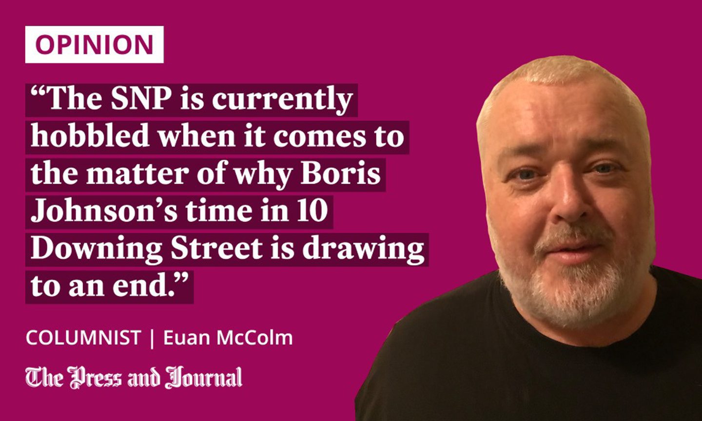 Columnist, Euan Malcolm speaks about Boris and SNP: "The SNP is currently hobbled when it comes to the matter of why Boris Johnson’s time in 10 Downing Street is drawing to an end."