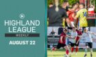 This week's Highland League Weekly features highlights of Brechin City v Buckie Thistle and Inverurie Locos v Formartine United.