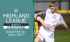 Turriff United's Andrew Watt took on the Highland League Weekly Quickfire Questions. Watch here!