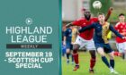 This week's Highland League Weekly sees us go behind-the-scenes for the Scottish Cup tie between Deveronvale and East Kilbride, meet Inverurie Locos' super-fans the Chuff-Chuffs and challenge Buckie Thistle's Sam Morrison with the Quickfire Questions.