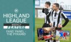 Our Highland League Weekly Fans' Panel is back - with the first topic of the season the positives and negatives of the Scottish football pyramid for the Highland League.