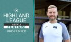 Highland League Weekly Feature with Kris Hunter