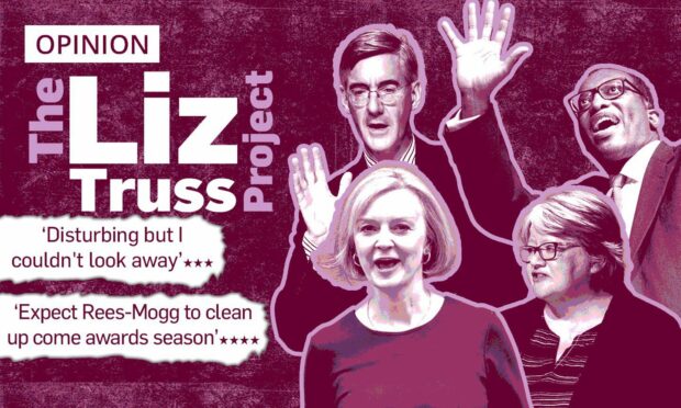 Is Liz Truss's government serious or an experimental Fringe show? (Image: Mhorvan Park/DC Thomson)