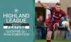 Keith's Ryan Robertson is the latest Highland League player to tackle our list of Quickfire Questions.