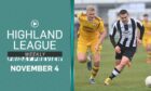 The Highland League Weekly Friday preview for November 4 is available to watch now.