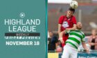 Our Highland League Weekly Friday preview ahead of a weekend where Fraserburgh and Buckie Thistle square off.