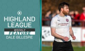 Highland League Weekly feature Dale Gillespie