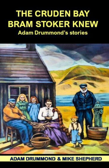 The cover of The Cruden Bay Bram Stoker Knew: Adam Drummond’s Stories
