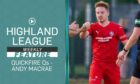 Brora Rangers' Andy Macrae recently took on Highland League Weekly's Quickfire Questions - here's what he had to say.