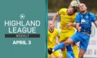 Tonight's Highland League Weekly features Strathspey Thistle v Clachnacuddin and Forres Mechanics v Buckie Thistle highlights, plus a preview to Saturday's GPH Builders Merchants Highland League Cup final, and Quickfire Questions with Formartine United striker Paul Campbell.