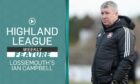 Highland League Weekly spoke to Ian Campbell - who has been interim manager at Lossiemouth for several months.
