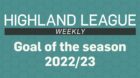 Cast your vote in our Highland League Weekly goal of the season poll.