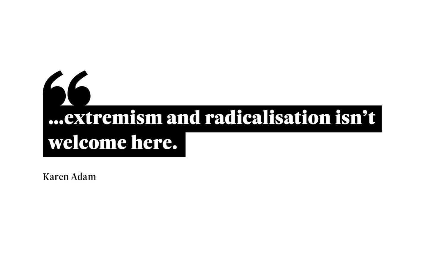 A graphic that reads: "...extremism and radicalisation isn't welcome here." A quote from Karen Adam