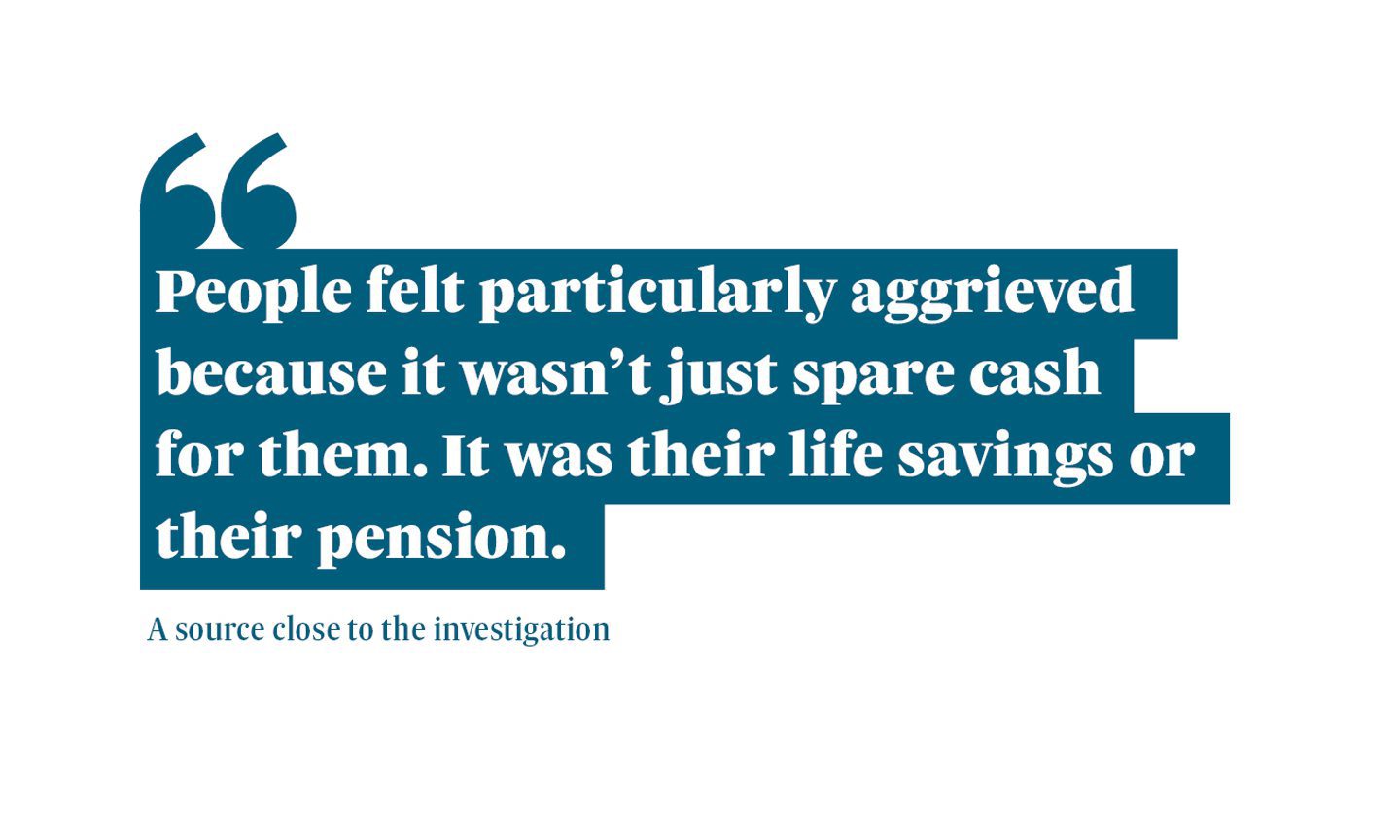 A graphic that reads: "People felt particularly aggrieved because it wasn’t just spare cash for them. It was their life savings or their pension.” A quote from a source close to the Alistair Greig investigation.