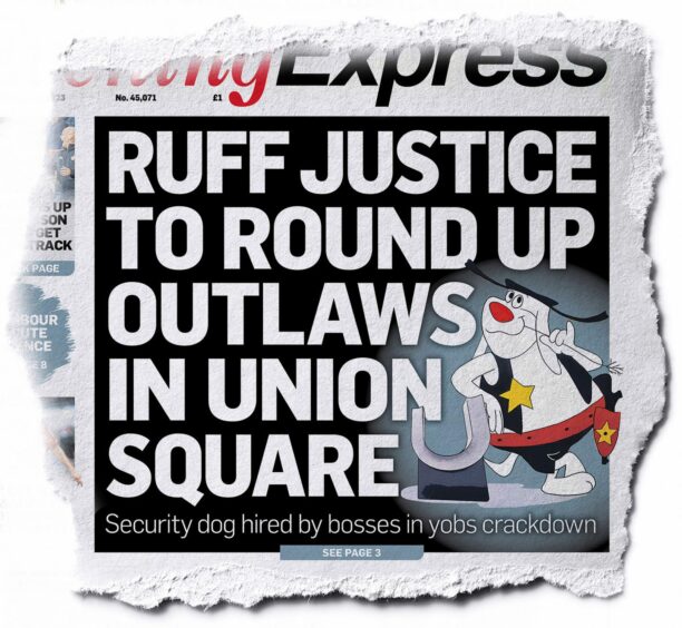 In February, the Evening Express reported on Union Square bringing "ruff justice" to sort out the antisocial behaviour. It lasted months before being withdrawn.