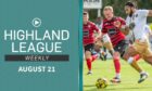 The latest Highland League Weekly is out now and features highlights of two more Breedon Highland League matches.