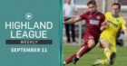 Keith's Michael Ironside and Buckie Thistle's Dale Wood going toe-to-toe in this week's Highland League Weekly big game.