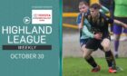 This week's Highland League Weekly includes a Scottish Cup feature focusing on Huntly v Forfar Athletic, including exclusive dressing room access.