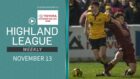 Tonight's Highland League Weekly contains highlights of three games - and is led on the North of Scotland Cup final between Nairn County and Ross County.