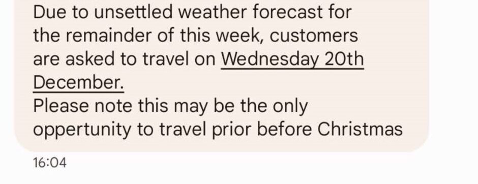 Text reads: Due to unsettled weather forecast for the remainder of this week, customers are asked to travel on Wednesday 20th December. Please note that this may be the only opportunity to travel prior before [sic] Christmas