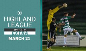 Highland League Weekly EXTRA features highlights of Buckie Thistle v Formartine United.