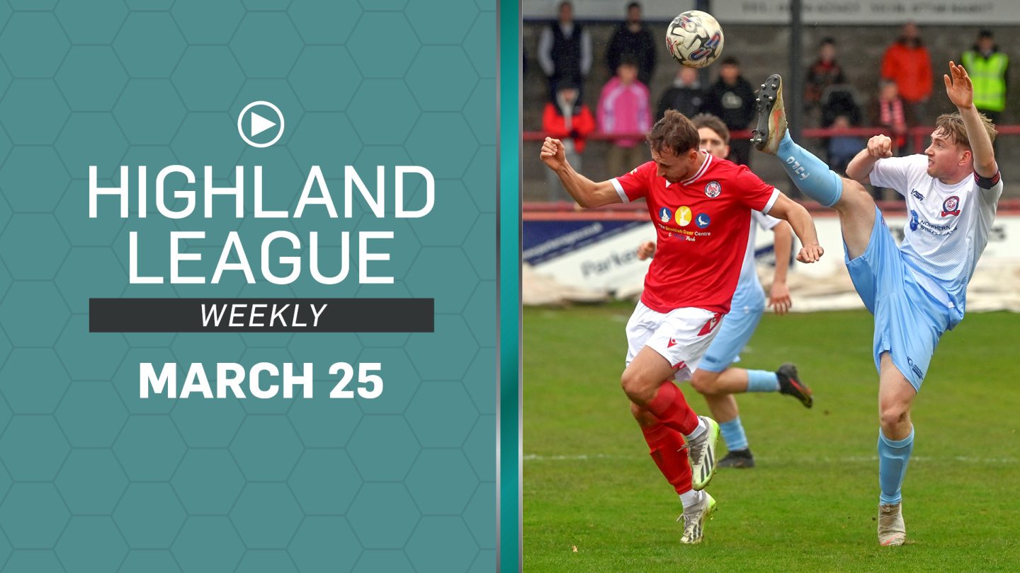 Highland League Weekly - Brechin v Turriff; Formartine v Dee