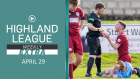 Highland League Weekly EXTRA brings you the concluding matches of 2023/24 campaign.