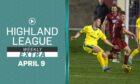 Highland League Weekly Extra features Keith against Buckie Thistle.