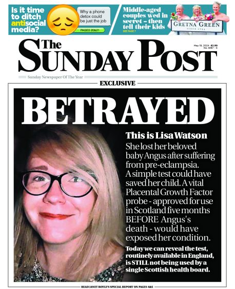 Sunday Post front page covering story of how lack of pre-eclampsia testing led to Scottish mum Lisa Watson losing her child after suffering the health condition.