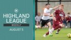 Highland League Weekly for August 5 is out now.