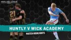 Highland League Weekly game of the weekend highlights from Huntly v Wick Academy.