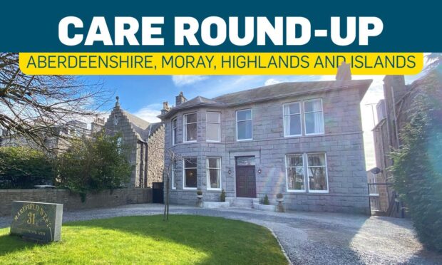 Care round up across the Highlands Aberdeenshire and Moray.