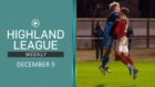 Highland League Weekly still brings you two highlights matches despite a brutal weekend of weather.