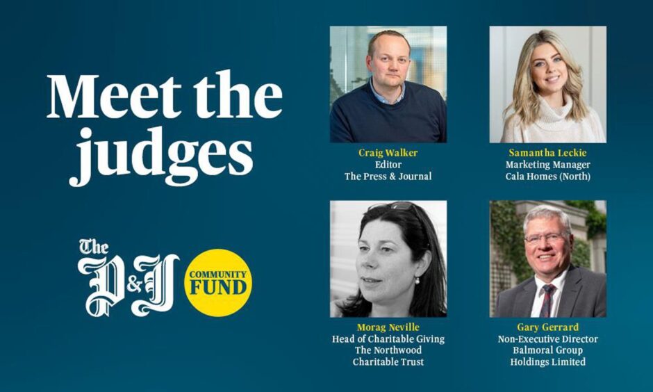 P&J Community Fund judges; Craig Walker, editor, The Press & Journal, Samantha Leckie, Marketing Manager at Cala Homes North, Morag Neville, Head of Charitable Giving at The Northwood Trust and Gary Gerrard, Non-Executive Director at Balmoral Group Holdings Limited.