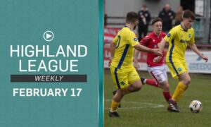 Brechin City against Buckie Thistle is the main game in this episode of Highland League Weekly.