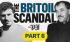 a graphic showing two men and the words The Britoil Scandal Part 6