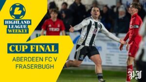 WATCH: Highland League Weekly EXTRA – Highlights of Aberdeen v Fraserburgh in the Aberdeenshire Shield final
