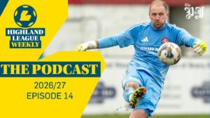 WATCH FREE: Highland League Weekly – Scottish Cup goalie goal, refereeing head-scratchers and penalty shoot-outs as teams battle in 3 competitions