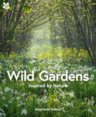 Wild Gardens by Stephanie Mahon book cover of sun shining through a canopy of trees into a wild forest