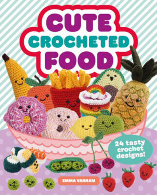 Cute Crocheted Food book cover